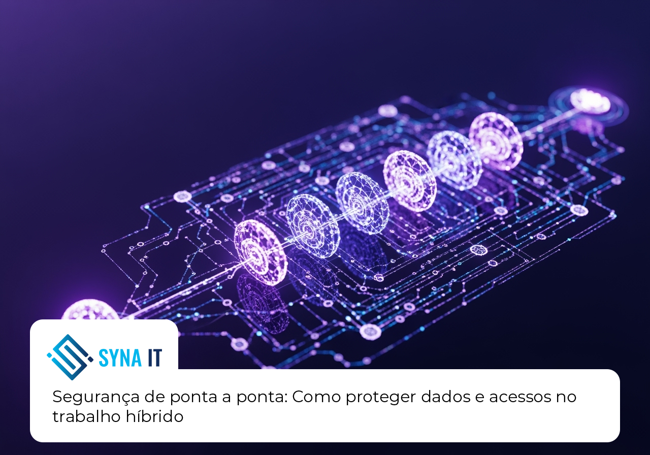 Segurança de ponta a ponta: como proteger dados e acessos no trabalho híbrido
